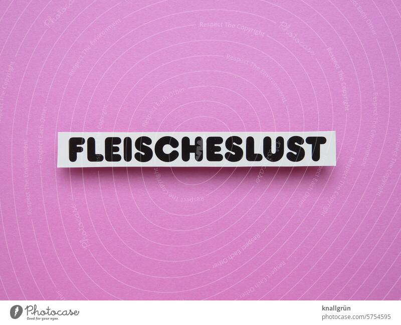 Fleischeslust Text Sexualität Lust Erotik Begierde Liebe Gefühle Farbfoto Begehren Zusammensein lieben liebe machen Erwartung Stimmung Schriftzeichen