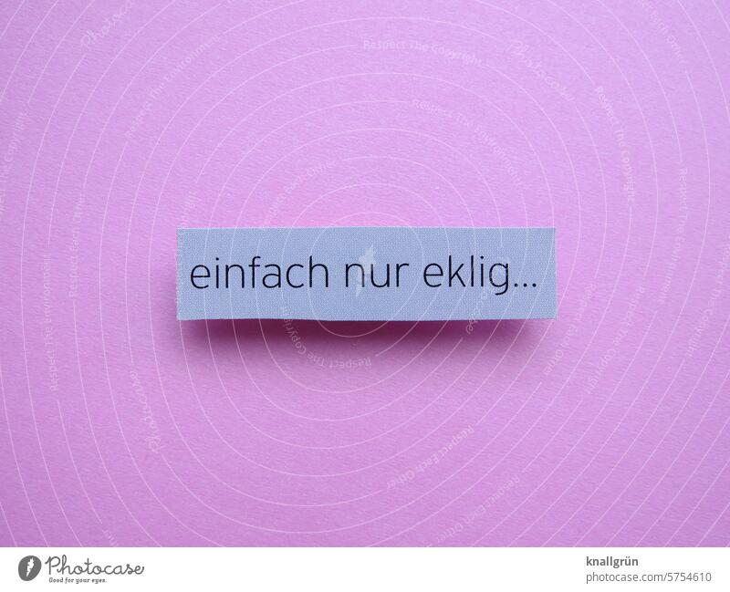 Einfach nur eklig… Ekel Text Gefühle Abscheu ekeln ekelhaft Abneigung widerlich ekelerregend sich schütteln Angst gruselig körperliche Reaktion Widerwille