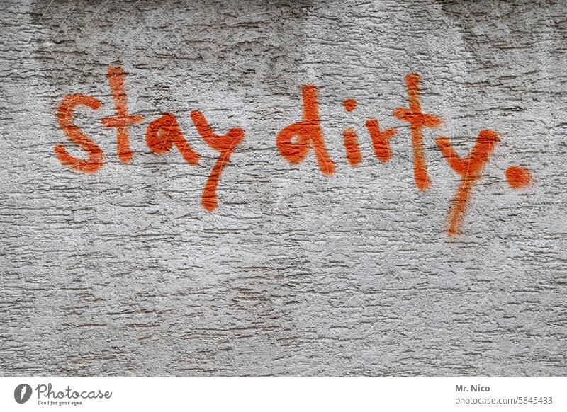 stay dirty Kreativität Fassade Jugendkultur Dreck beschmutzt schmutzig Schmutz dreckig Hauswand sprühen Schriftzeichen Graffiti Wand Schmiererei rauhputz