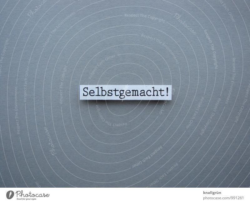 Selbstgemacht! Zeichen Schriftzeichen Schilder & Markierungen Kommunizieren eckig einzigartig grau schwarz weiß Gefühle Freude Zufriedenheit Begeisterung Design