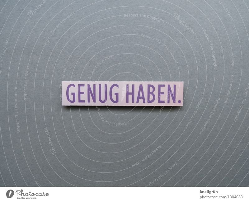 I'VE HAD ENOUGH. Characters Signs and labeling Communicate Sharp-edged Gray Violet Emotions Moody Contentment Altruism Modest Refrain Luxury Own Colour photo