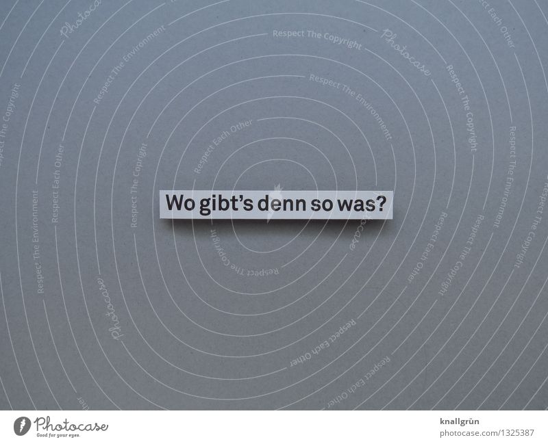 Where'd you get that? Characters Signs and labeling Communicate Sharp-edged Gray White Emotions Moody Anticipation Curiosity Interest Idea Surprise Desire