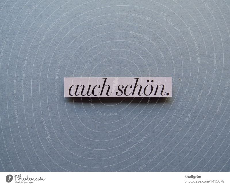 Nice, too. Characters Signs and labeling Communicate Sharp-edged Beautiful Gray Pink Black Emotions Moody Joy Happiness Contentment Enthusiasm Optimism