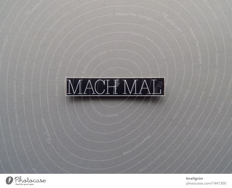 MAKE A MARK. Characters Signs and labeling Communicate Make Sharp-edged Gray Black White Emotions Determination Curiosity Beginning Resolve Experience