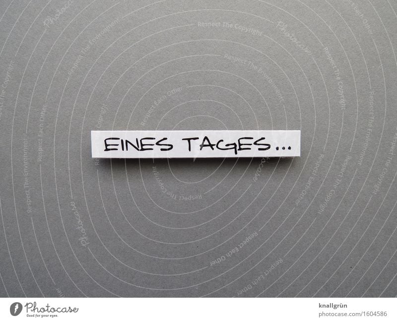 ONE DAY... Characters Signs and labeling Communicate Wait Sharp-edged Cliche Gray Black White Emotions Moody Anticipation Trust Patient Curiosity Hope Surprise