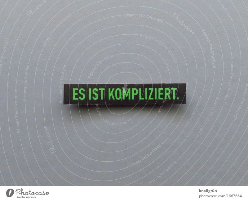 IT'S COMPLICATED. Characters Signs and labeling Communicate Sharp-edged Gray Green Black Emotions Moody Honest Disappointment Stress Distress Perturbed