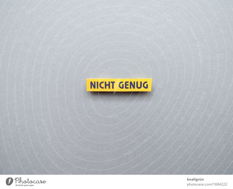 NOT ENOUGH. Characters Signs and labeling Communicate Sharp-edged Yellow Gray Black Emotions Moody Curiosity Sadness Concern Disappointment Distress Avaricious