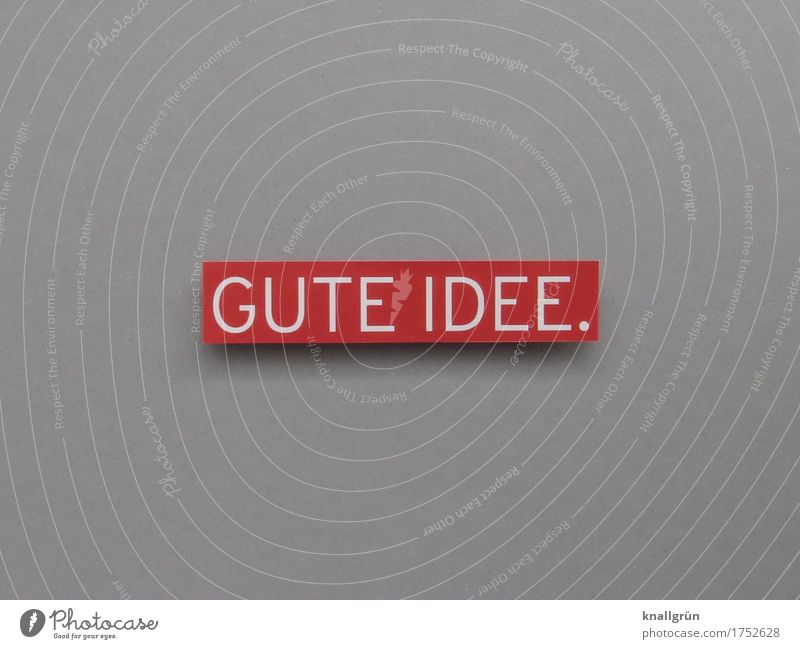 GOOD IDEA. Characters Signs and labeling Communicate Sharp-edged Gray Red White Emotions Moody Contentment Anticipation Enthusiasm Optimism Trust Curiosity