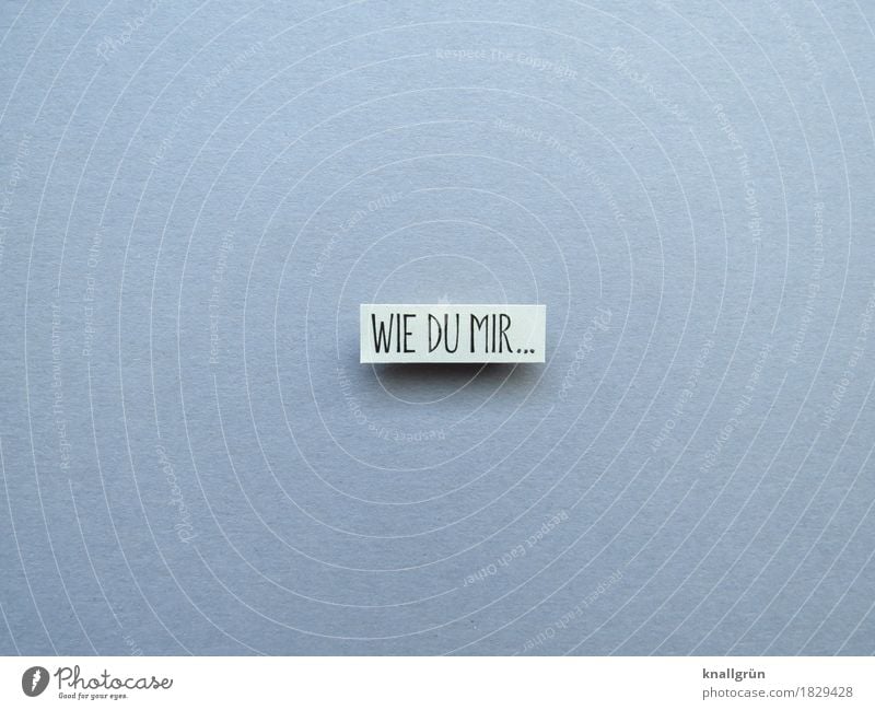 LIKE YOU TO ME... Characters Signs and labeling Communicate Sharp-edged Gray Black White Emotions Moody Agreed Dedication Humanity Help Responsibility Fairness