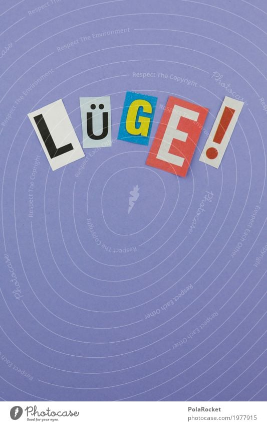 #A# Lie! Art Work of art Esthetic Style Lie (Untruth) Untrue False Election campaign Elections Select Violet Letters (alphabet) ü Exclamation mark Remark