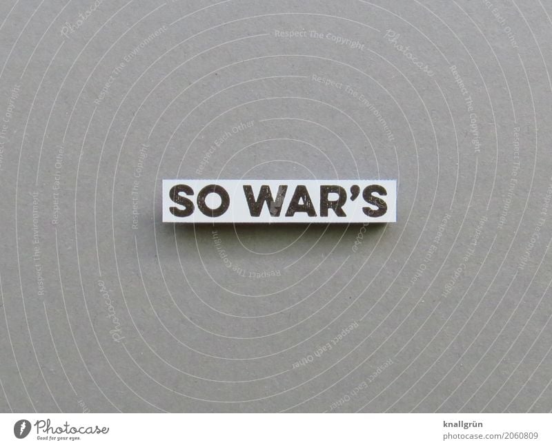 SO WAR'S Characters Signs and labeling Communicate Sharp-edged Gray Black White Emotions Experience Nostalgia Past Memory fact Thought Black & white photo