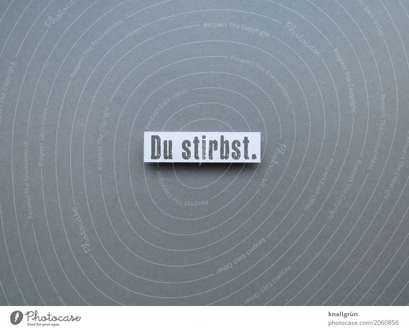 You're dying. Characters Signs and labeling Communicate Threat Sharp-edged Gray White Emotions Curiosity Sadness Concern Grief Death Fear Horror Fear of death