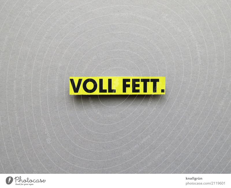 FULL FAT. Characters Signs and labeling Communicate Sharp-edged Yellow Gray Black Emotions Moody Enthusiasm Cool (slang) youth language Fat Rich in calories