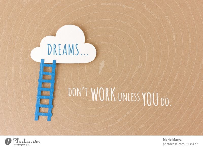 Dreams don't work unless you do Study Career Success Work and employment Make Esthetic Positive Blue Optimism Power Brave Determination Innovative Performance