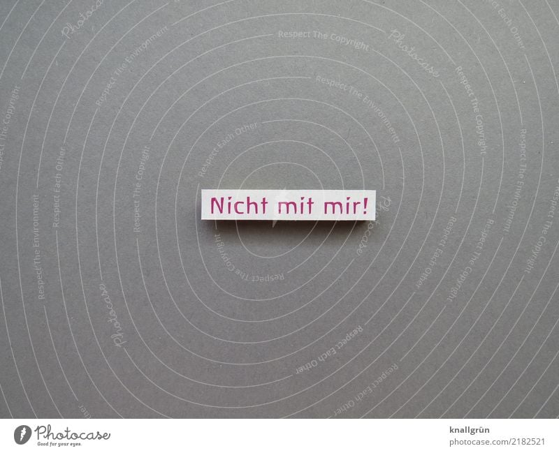 Not with me! Characters Signs and labeling Communicate Sharp-edged Rebellious Gray Red White Emotions Moody Self-confident Willpower Brave Resolve Protest