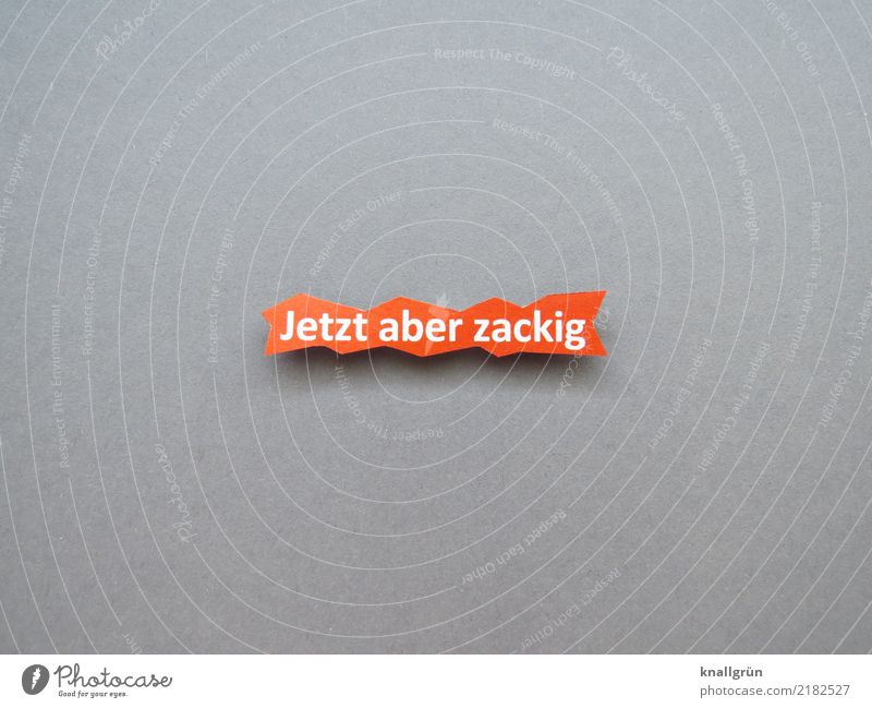 BUT NOW JAGGED Characters Signs and labeling Communicate Sharp-edged Gray Orange White Emotions Brave Determination Resolve Prongs Command Beginning Go off