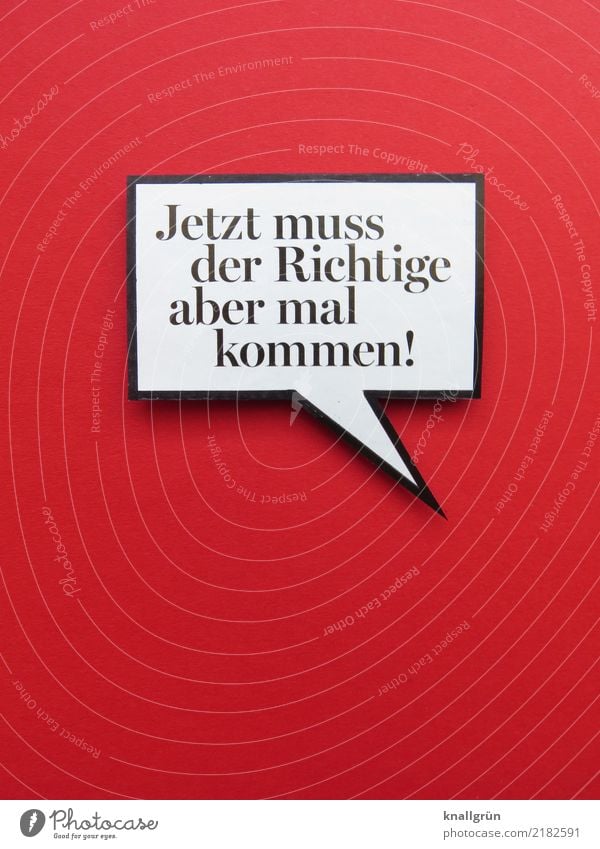 Now the right guy has to come! Characters Signs and labeling Communicate Love Sharp-edged Red Black White Emotions Moody Joie de vivre (Vitality) Sympathy