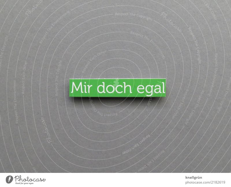 I don't care Characters Signs and labeling Communicate Sharp-edged Gray Green White Emotions Cool (slang) Serene Relaxation Indifference Steadfast Colour photo