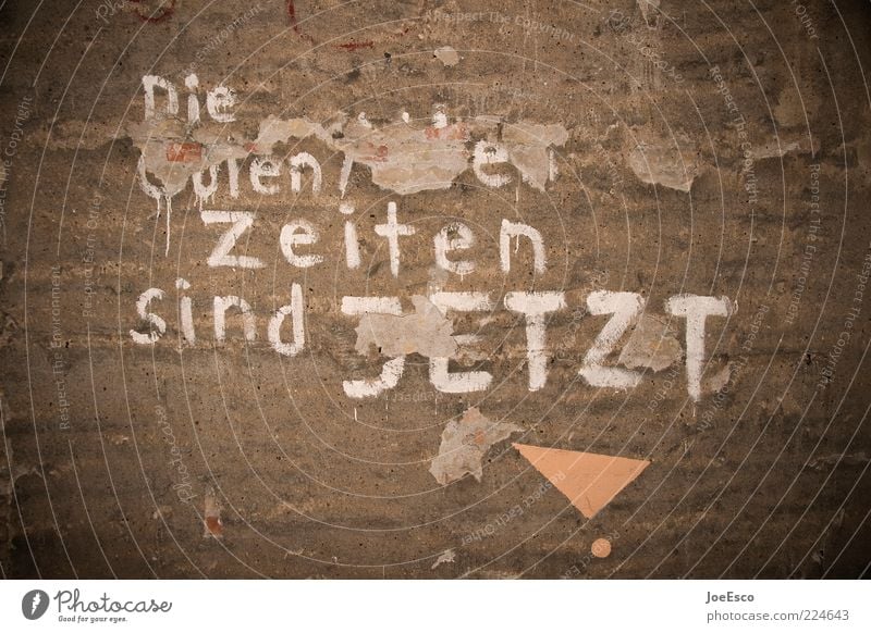 The good times are now. Wall (barrier) Wall (building) Dirty Broken Positive Joie de vivre (Vitality) Optimism Brave Determination Beginning Expectation