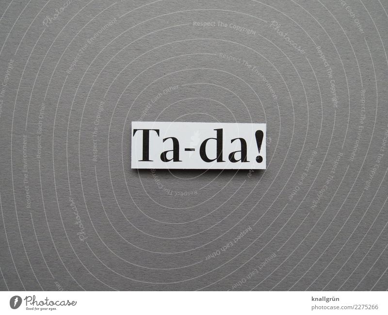 Ta-da! Characters Signs and labeling Communicate Sharp-edged Gray Black White Emotions Moody Joy Happy Happiness Joie de vivre (Vitality) Enthusiasm Surprise