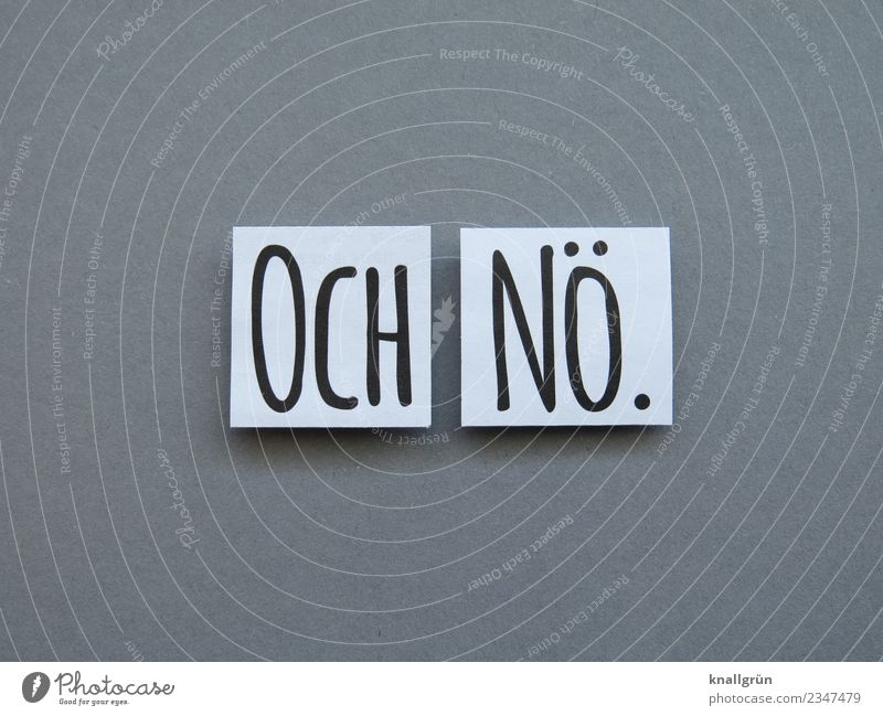 OCH NÖ. Characters Signs and labeling Communicate Gray Black White Emotions Moody Self-confident Cool (slang) Disappointment Serene Fiasco Cancelation no Nope.