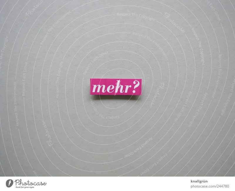 more? Sign Characters Signs and labeling Communicate Sharp-edged Gray Pink White Curiosity Interest Hope Expectation Thrifty Contentment Ask Question mark