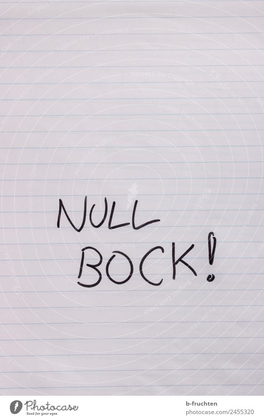 No buck! School Student Academic studies Office work Workplace Business Paper Piece of paper Write Couldn't give a damn Characters Block capitals Boredom