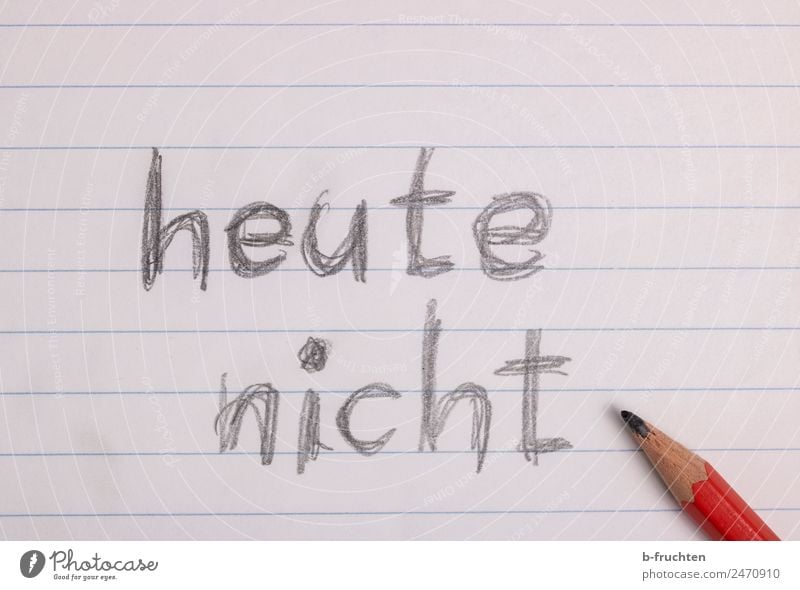 not today Study Office work Workplace Paper Communicate Reluctance Present Day Letters (alphabet) Pen Pencil Scribbles Handwritten Handwriting Piece of paper
