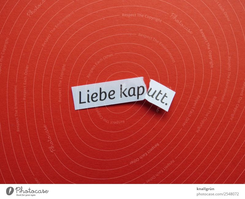 Love kaput. Characters Signs and labeling Communicate Broken Red Black White Emotions Moody Together Sadness Lovesickness Pain Disappointment Loneliness