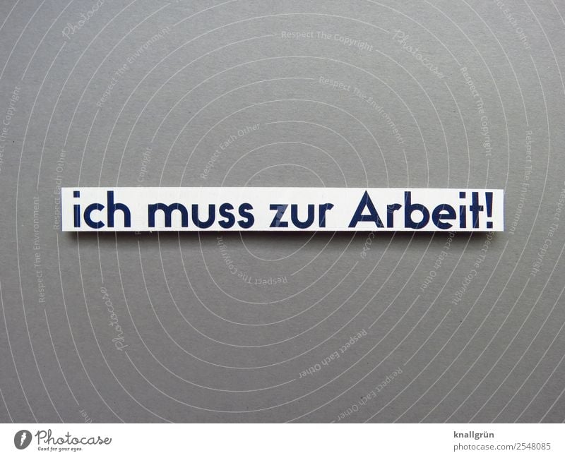 I have to go to work! Characters Signs and labeling Work and employment Communicate Gray Black White Emotions Determination Responsibility Dependability Prompt