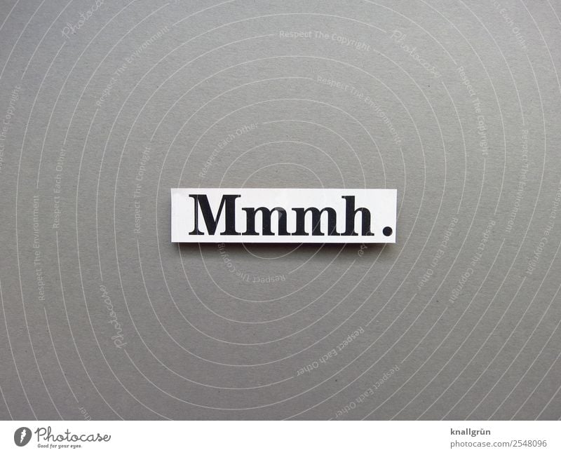 mmmh. Characters Signs and labeling Communicate Gray Black White Emotions fill sound embarrassing sound Delicious Meditative Doubt Colour photo Studio shot