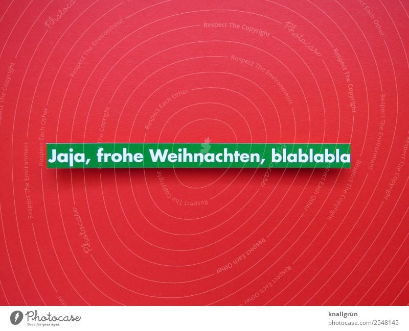 Yeah, Merry Christmas, blah, blah, blah, blah. Christmas & Advent Characters Signs and labeling Communicate Green Red White Emotions Anticipation Experience