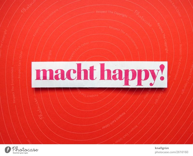 makes you happy! Characters Signs and labeling Communicate Happy Red White Emotions Joy Happiness Contentment Joie de vivre (Vitality) Enthusiasm Euphoria Moody