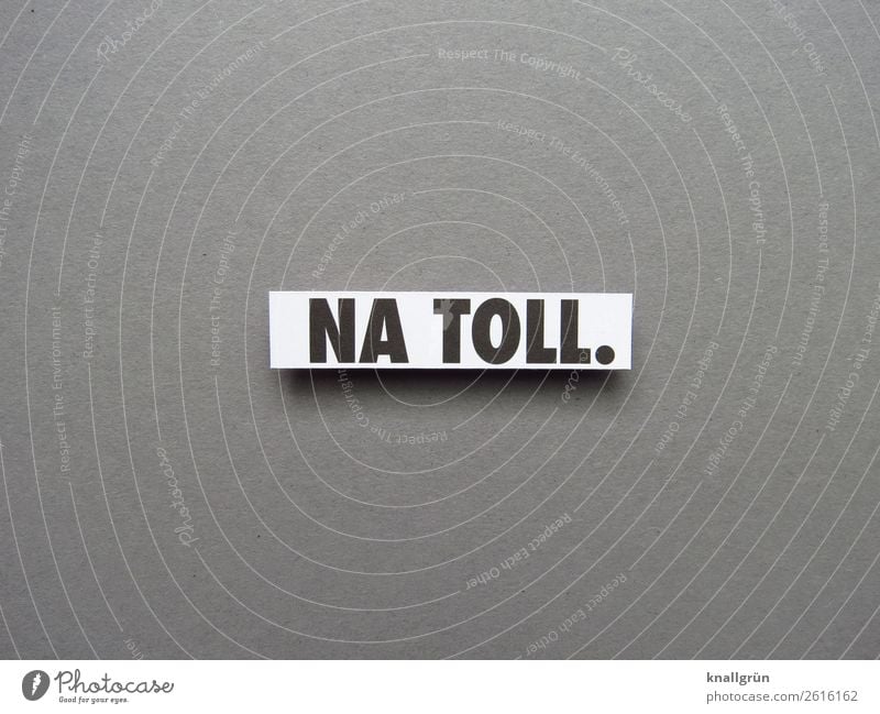 NA TOLL. Characters Signs and labeling Communicate Gray Black White Emotions Reluctance Disappointment Aggravation Grouchy Exasperated Irony Colour photo