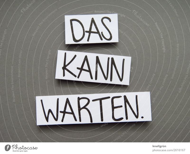 THIS CAN WAIT. Characters Signs and labeling Communicate Wait Cool (slang) Gray Black White Emotions Caution Serene Patient Self Control Comfortable Relaxation