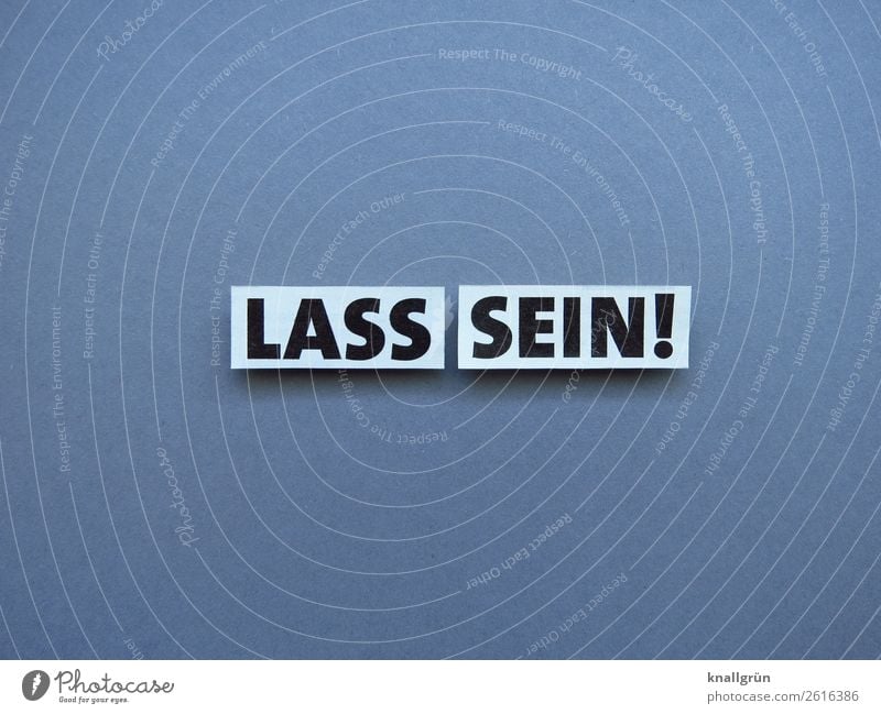 Let it go! Leave Bans Warn Warning label Signs and labeling Signage Warning sign Prohibition sign Characters Demand Central perspective Deserted Colour photo