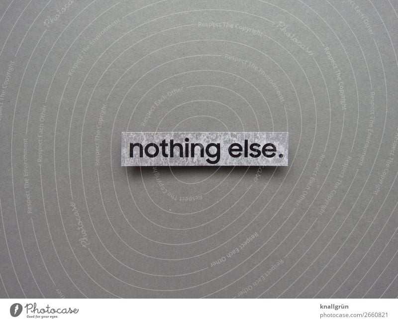 Nothing else exclusively English Expectation Emotions immobilise Characters Deserted Communicate Signs and labeling Colour photo Neutral Background Word Moody