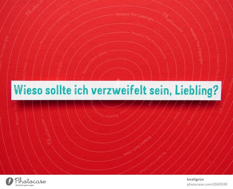 Why should I be desperate, darling? Characters Signs and labeling Communicate Green Red White Emotions Moody Together Love Truth Honest Curiosity Sadness