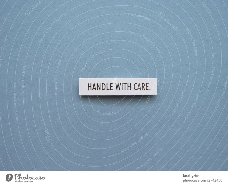 Handle with care. Caution Fragile Emotions Smooth Sensitive Delicate Foreign language English Expectation empathetic empathic empathizing Letters (alphabet)