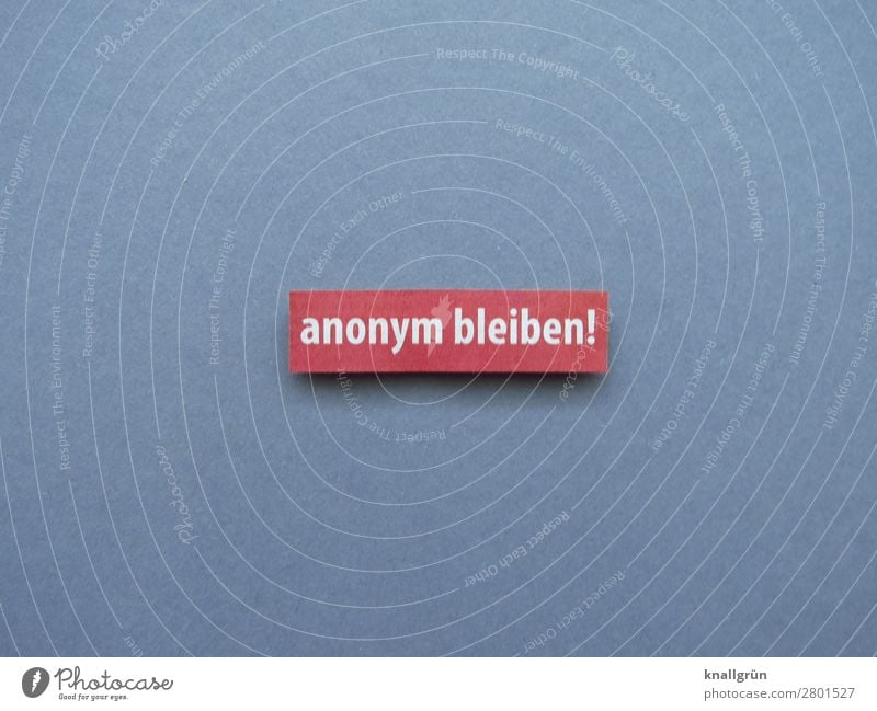 Stay anonymous! Anonymous incognito Human being inconspicuous Unrecognizable cautious secret Faceless Unidentified Letters (alphabet) Word leap letter Language