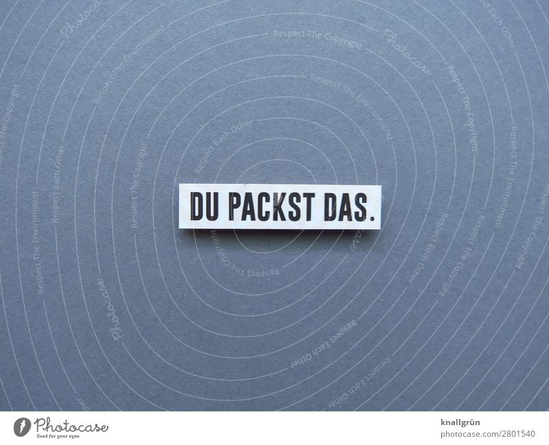 YOU PACK THAT. Characters Signs and labeling Communicate Gray Black White Emotions Moody Anticipation Enthusiasm Optimism Success Power Willpower Brave