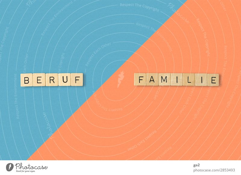 Career / Family Parenting Work and employment Profession Economy Closing time Family & Relations Life Characters Esthetic Dedication Success Freedom