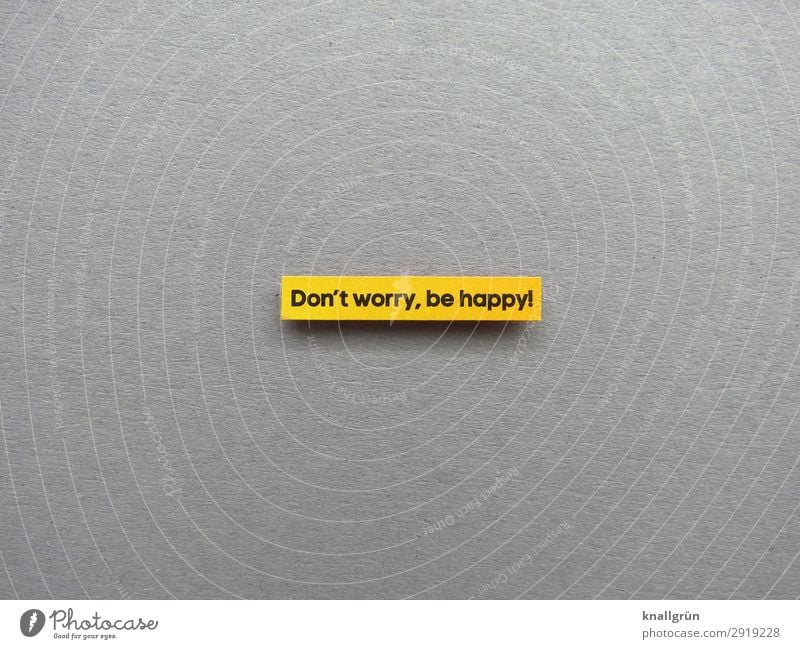 Don't worry, be happy! Good mood Emotions Happiness Joie de vivre (Vitality) Cool (slang) Laughter Joy Expectation Moody Letters (alphabet) Word leap letter