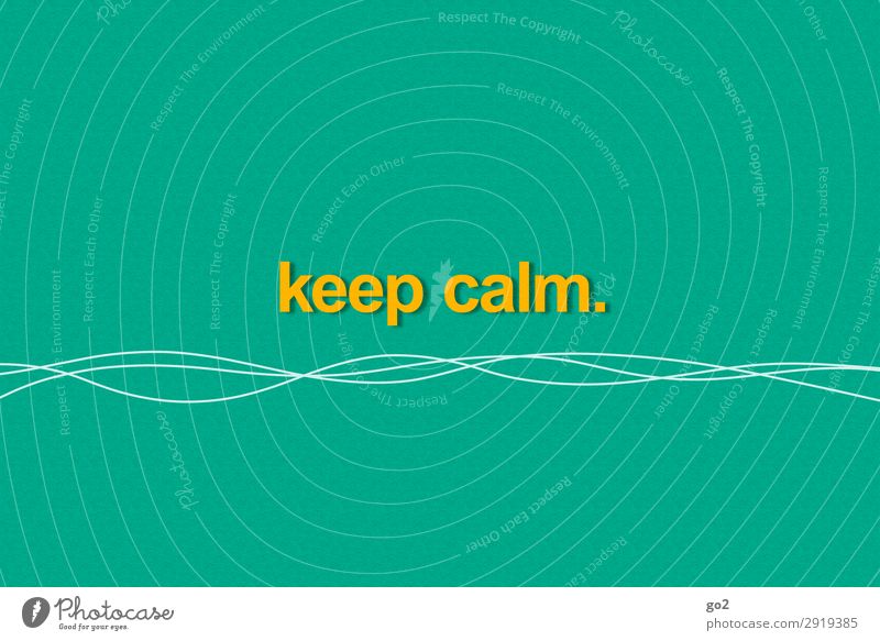 Keep calm Characters Line Emotions Contentment Joie de vivre (Vitality) Self-confident Optimism Willpower Caution Serene Patient Calm Self Control Judicious