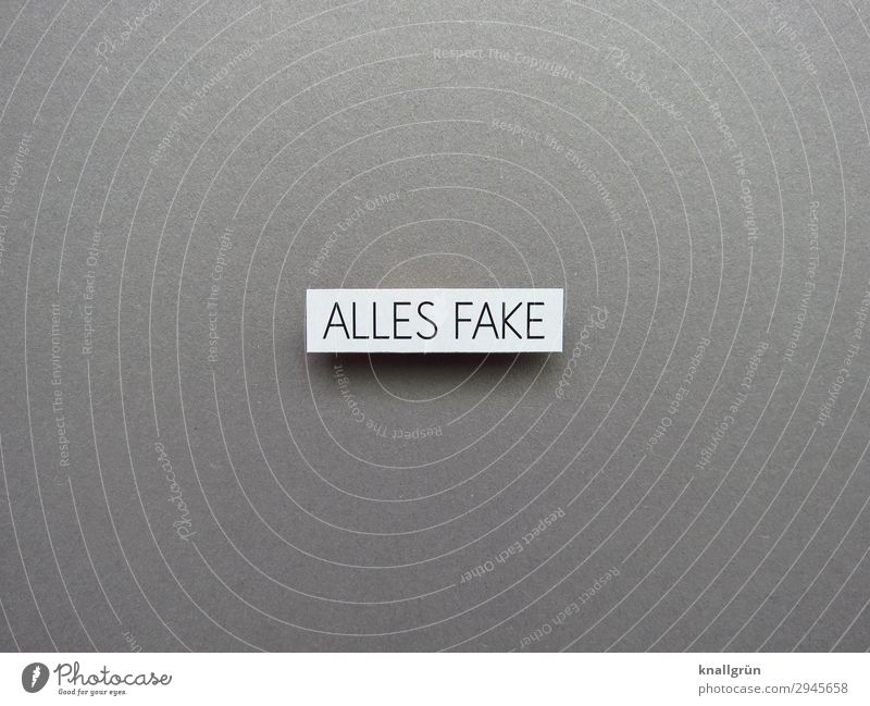 ALL FAKE Characters Signs and labeling Communicate Gray White Emotions Moody Disappointment Lie (Untruth) Fraud copy Imitate Replication Colour photo