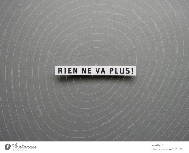 RIEN NE VA PLUS! Characters Signs and labeling Communicate Playing Gray Black White Emotions Anger Aggravation Stress End Resolve Rien ne va plus dot Quit