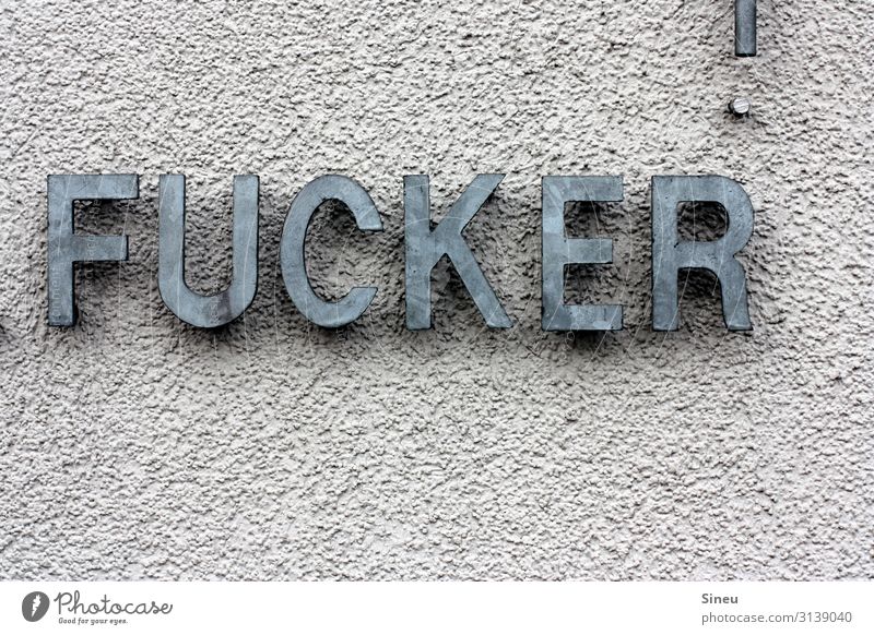 You too. Sign Characters Digits and numbers Signs and labeling Name Name plate Cuss word Word Aggression Town Anger Gray Aggravation Grouchy Animosity signage