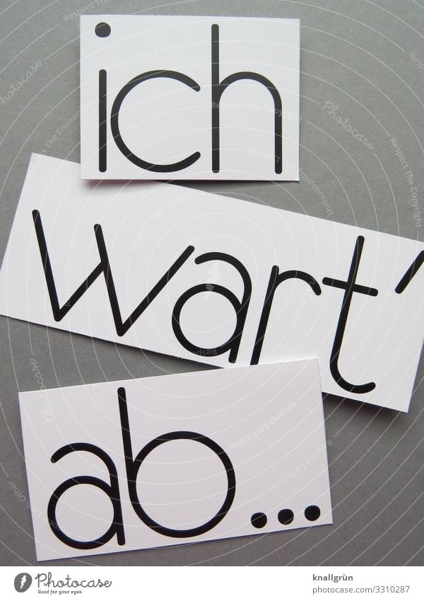 I'll wait and see... Wait Communicate Serene temporising Language Letters (alphabet) communication Word leap Latin alphabet Characters Typography letter Text