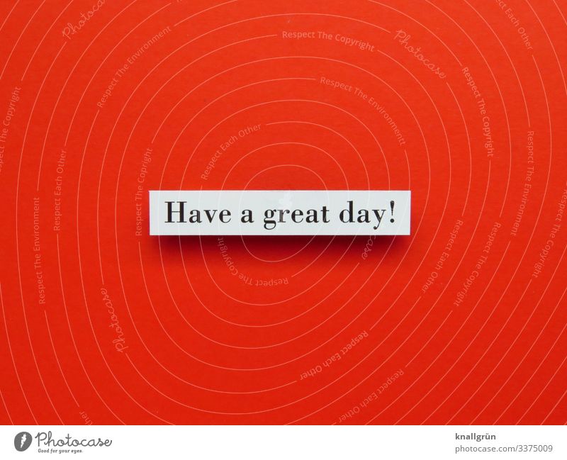 Have a great day! Communicate Emotions Characters Signs and labeling Friendliness English Language leap Word Letters (alphabet) Desire Studio shot Typography