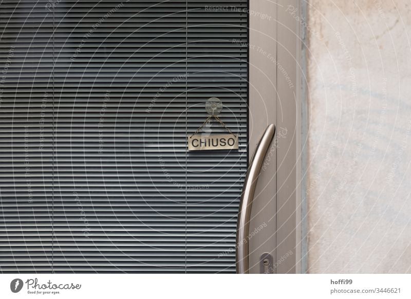 closed - Closed shop in Venice Opening time business Signs and labeling Store premises Warning sign Signage Characters Exterior shot Deserted Chiuso Communicate